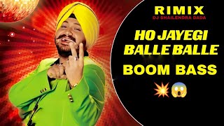 Ho Jayegi Balle Balle Dj Rimix Boom Bass Edm Dj Shailendra Dada [upl. by Purpura763]