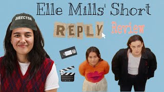 Elle Mills Short Film Reply Review [upl. by Cirdec]