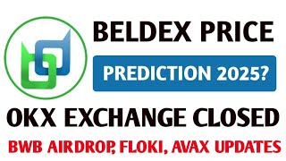 Beldex Price Prediction 2025  OKX Exchange Colsed  Floki FileAvaxEth Coin Updates  BWB Airdrop [upl. by Ayyidas]