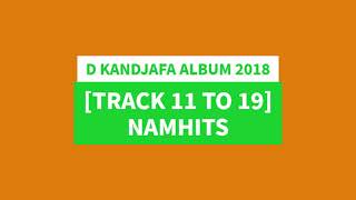 D KANDJAFA 2018 ALBUM TRACK 11 TO 19 NAMHITS [upl. by Eramat]