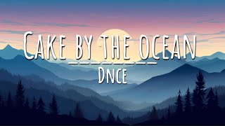 Cake by the ocean by DNCE lyrics [upl. by Enimsaj]