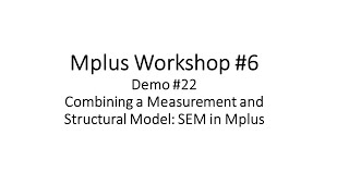 Mplus Workshop 6 Demo 22 SEM Structural Equation Modeling in Mplus [upl. by Yregram]