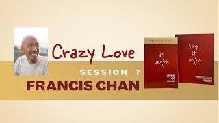 Crazy Love Session 7  Francis Chan  Christian Book Bible Study [upl. by Raina]