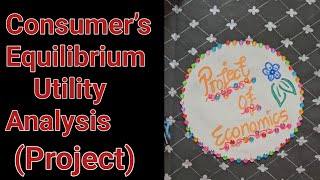 Project on Consumer’s Equilibrium Utility AnalysisMicro Economics class11 economics [upl. by Gweneth857]