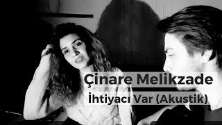 Çinare Melikzade ft Alişahin  İhtiyacı Var Akustik [upl. by Nilde]