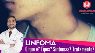 O que é Linfoma Tipos de linfoma Sintomas Tratamento  Dr Jônatas Catunda [upl. by Ansaev948]