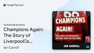 Champions Again The Story of Liverpool’s… by Ian Carroll · Audiobook preview [upl. by Flossie462]