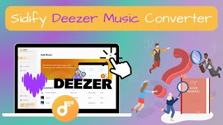 2024 Updated The Detailed User Guide for Sidify Deezer Music Converter [upl. by Tessi]