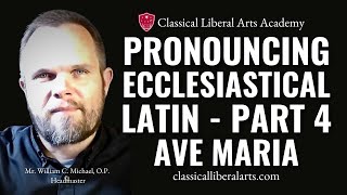 Pronouncing Ecclesiastical Latin Part 4 Ave Maria Gloria Patri O Mi Jesu [upl. by Giovanni]