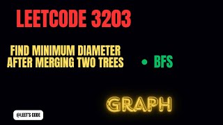 3203 Find Minimum Diameter After Merging Two Trees  Graph  LeetCode  BFS  DFS  HARD [upl. by Ecined]