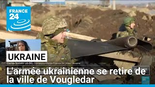 Larmée ukrainienne se retire de la ville de Vougledar dans lest de lUkraine • FRANCE 24 [upl. by Armitage]