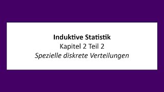 Induktive Statistik  K2T2  Spezielle diskrete Verteilungen [upl. by Onilecram]