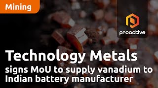 Technology Metals signs MoU to supply vanadium to Indian battery manufacturer [upl. by Ellecrag]