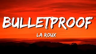 Bulletproof  La Roux Lyrics [upl. by Oiciruam692]