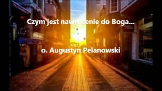 Czym jest nawrócenie do Boga o Augustyn Pelanowski audio [upl. by Lowney]