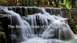 Psalm 112 NKJV  The Blessed State of the Righteous [upl. by Htebesile568]