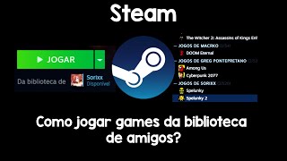 STEAM  Tudo sobre como compartilhar jogos da biblioteca [upl. by Anyel]