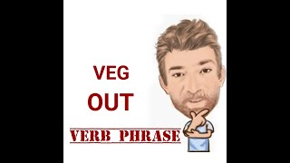 Veg Out  Verb Phrase 614 Origin  English Tutor Nick P [upl. by Andriana]