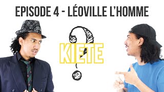 Léoville Homme  KIETE  Ep4 [upl. by Brindell737]