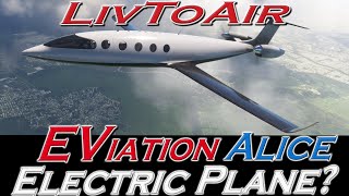 LivToAir EViation Alice Electric Plane for MSFS [upl. by Evilo]