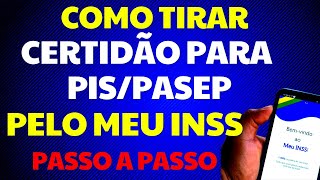 CERTIDÃO PARA SAQUE DE PIS PASEP PELO MEU INSS  VEJA O PASSO A PASSO DE COMO TIRAR O DOCUMENTO [upl. by Ahse]