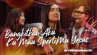 Bangkitkan Aku medley Ku Mau SepertiMu Yesus with lyric  YesWorship [upl. by Mcclure]