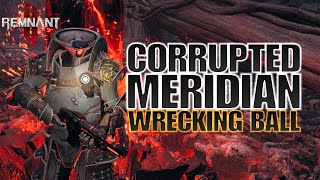 Remnant 2 Corrupted Meridian Wrecking ball Legendary Prism 100 critical chance explosive damage [upl. by Eiramanig]