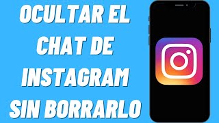 Cómo ocultar el chat de Instagram sin borrarlo [upl. by Nahama745]