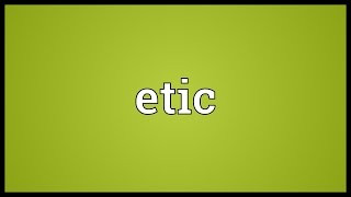 Etic Meaning [upl. by Lukin]