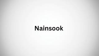 How to pronounce nainsook the right way [upl. by Editha]