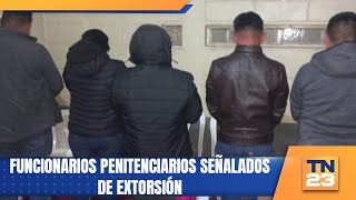 Funcionarios penitenciarios señalados de extorsión [upl. by Arihat]