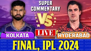 Kolkata Knight Riders vs Sunrisers Hyderabad Final  Live Score amp Commentary  SRH vs KKR Final [upl. by Blakelee]