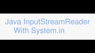 Java Streams and using InputStreamReader with Systemin [upl. by Roinuj396]