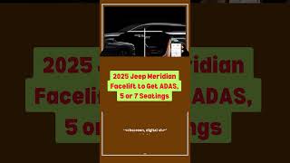 2025 Jeep Meridian Facelift to Get ADAS 5 or 7 Seating Capacity [upl. by Stolzer]