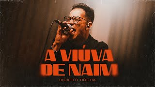 Ricarlo Rocha  A Viúva de Naim [upl. by Hceicjow]