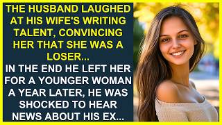 THE HUSBAND LAUGHED AT HIS WIFES WRITING TALENT AND LEFT HER FOR A YOUNGER WOMAN A YEAR LATER [upl. by Dahlstrom]