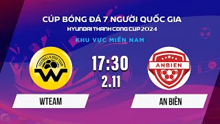 🔴Trực tiếp WTEAM  AN BIÊN  Cúp bóng đá 7 người Quốc gia Hyundai Thành Công Cup 2024 VSCS4 [upl. by Ulane817]