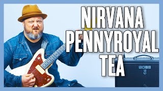 Nirvana Pennyroyal Tea Guitar Lesson  Tutorial [upl. by Inimak]