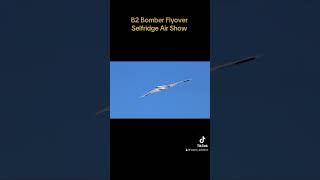 B2 Bomber Flyover Selfridge Airshow plane aviation boeing737 airshow [upl. by Kieffer]