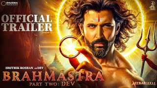 Brahmastra Part 2 Dev  Official Trailer Ranbir Kapoor Alia bhatt Hrithik Roshan Ayan Concept [upl. by Aleen]