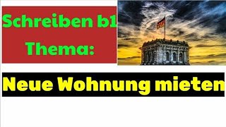 schreiben b1 Teil 1 Thema neue Wohnung mieten [upl. by Haraz]