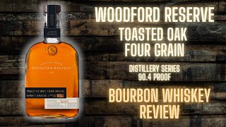 Woodford Reserve Distillery Series Toasted Oak Four Grain Whiskey Review [upl. by Halyhs772]