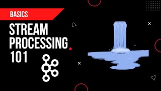 Stream Processing 101  Basics [upl. by Elison232]