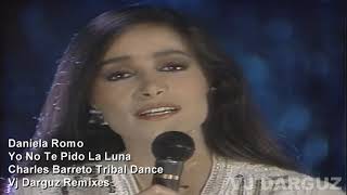 Daniela Romo  Yo No Te Pido La Luna Charles Barreto Tribal Dance Vj Darguz [upl. by Burrell811]