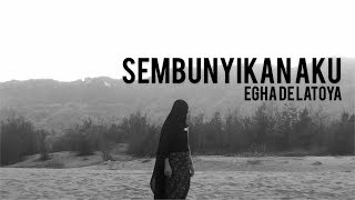 EGHA DE LATOYA  SEMBUNYIKAN AKU OFFICIAL VIDEO LYRIC [upl. by Faydra823]