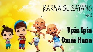 Karna Su Sayang versi Upin amp Ipin vs Omar amp Hana [upl. by Bratton]