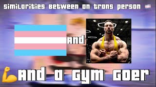 Similarities ￼Between an Trans person and an Gym Goer [upl. by Philip]