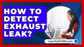 How To Detect Exhaust Leak  LearnToDIY360com [upl. by Ennahtebazile]