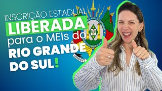 INSCRIÇÃO ESTADUAL PARA MEI NO RIO GRANDE DO SUL LIBERADA 🥳 [upl. by Liesa]