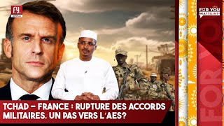 TCHAD  FRANCE  RUPTURE DES ACCORDS MILITAIRESUN PAS VERS L’AES [upl. by Rema319]